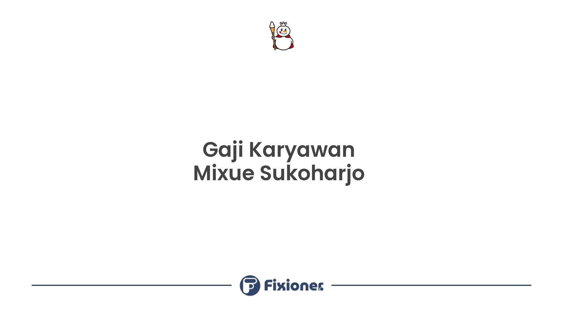Gaji Karyawan Mixue Sukoharjo