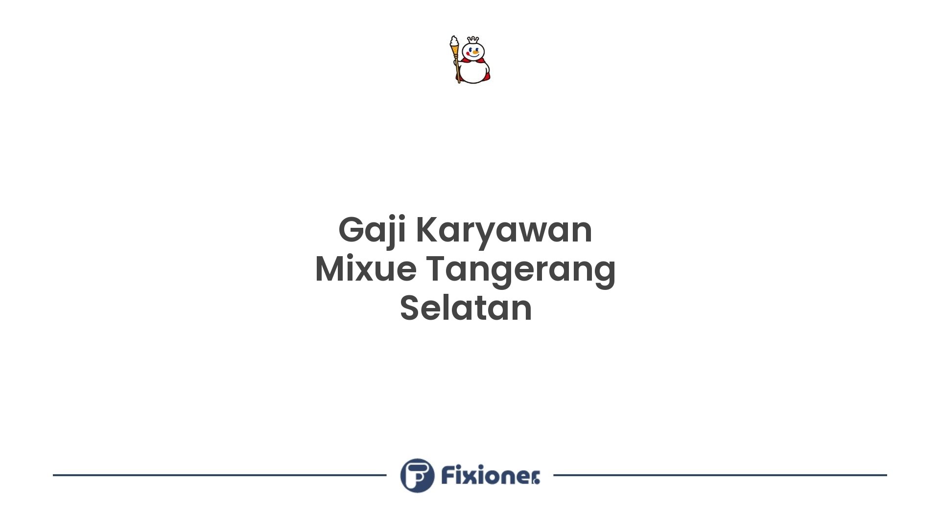 Gaji Karyawan Mixue Tangerang Selatan