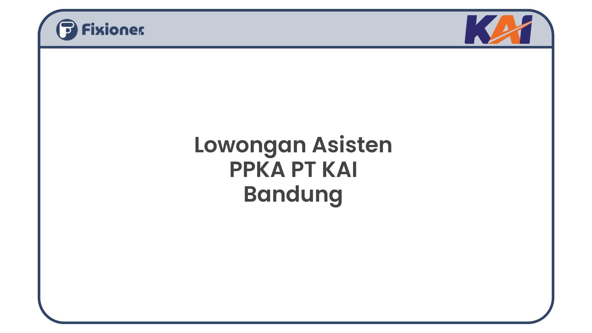 Lowongan Asisten PPKA PT KAI Bandung