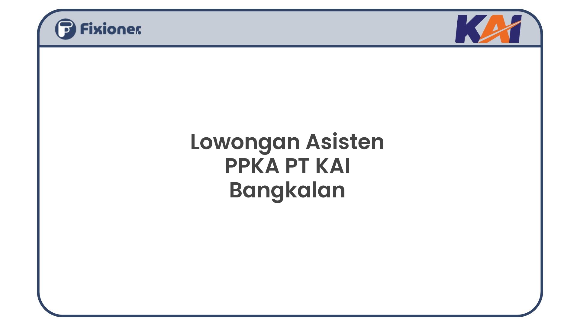 Lowongan Asisten PPKA PT KAI Bangkalan