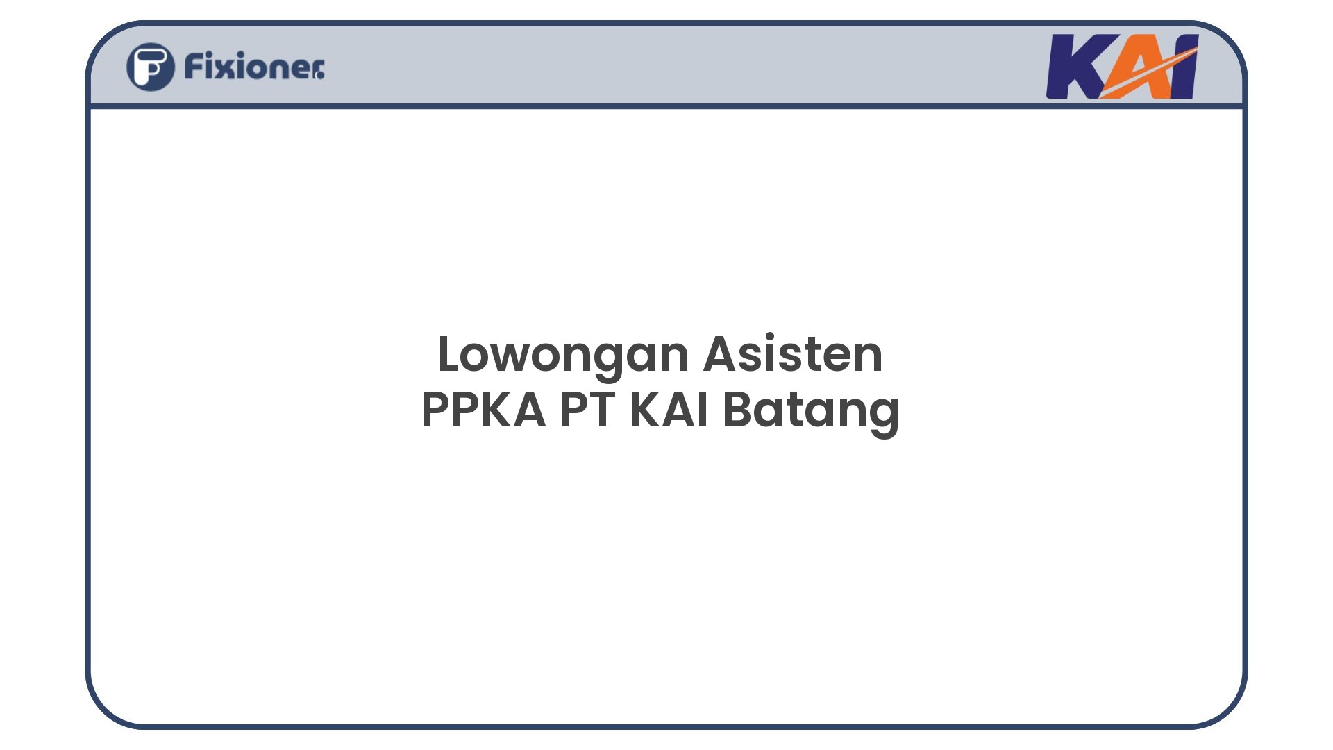 Lowongan Asisten PPKA PT KAI Batang