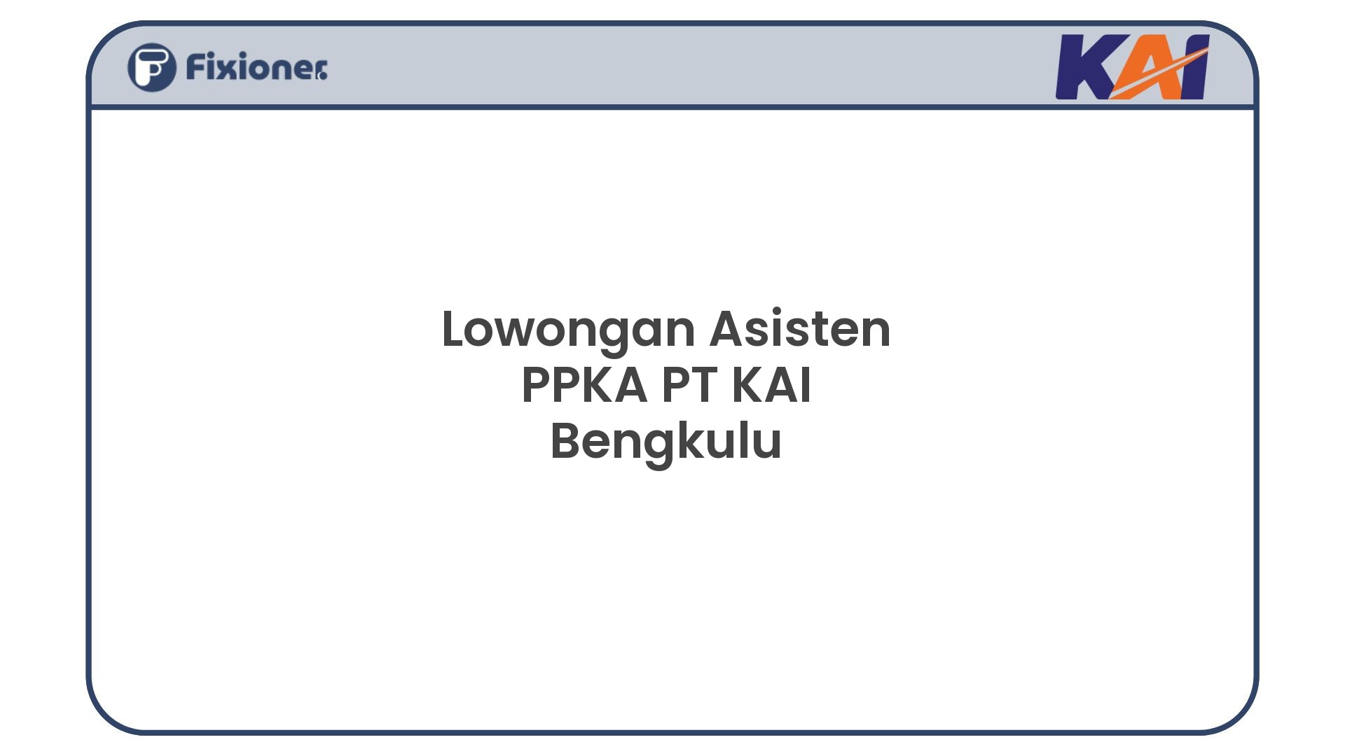 Lowongan Asisten PPKA PT KAI Bengkulu