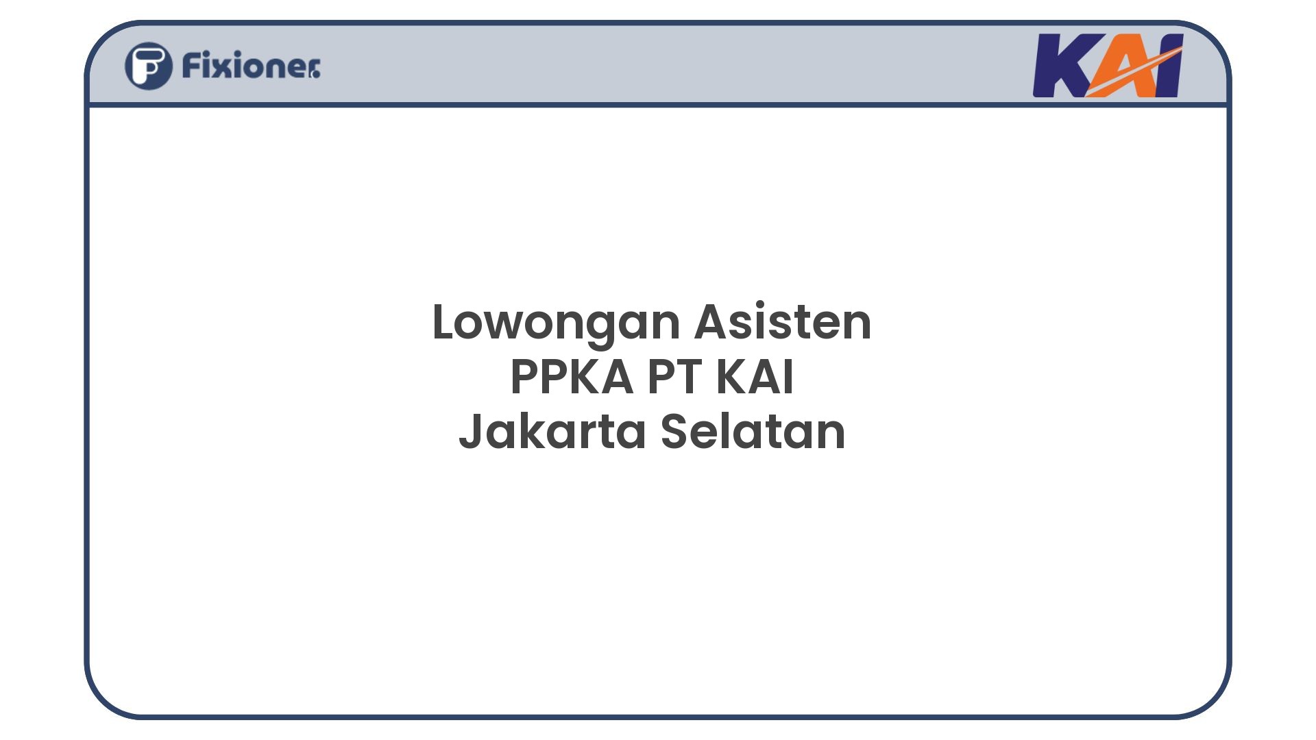 Lowongan Asisten PPKA PT KAI Jakarta Selatan