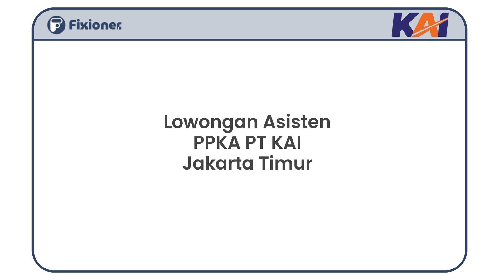 Lowongan Asisten PPKA PT KAI Jakarta Timur