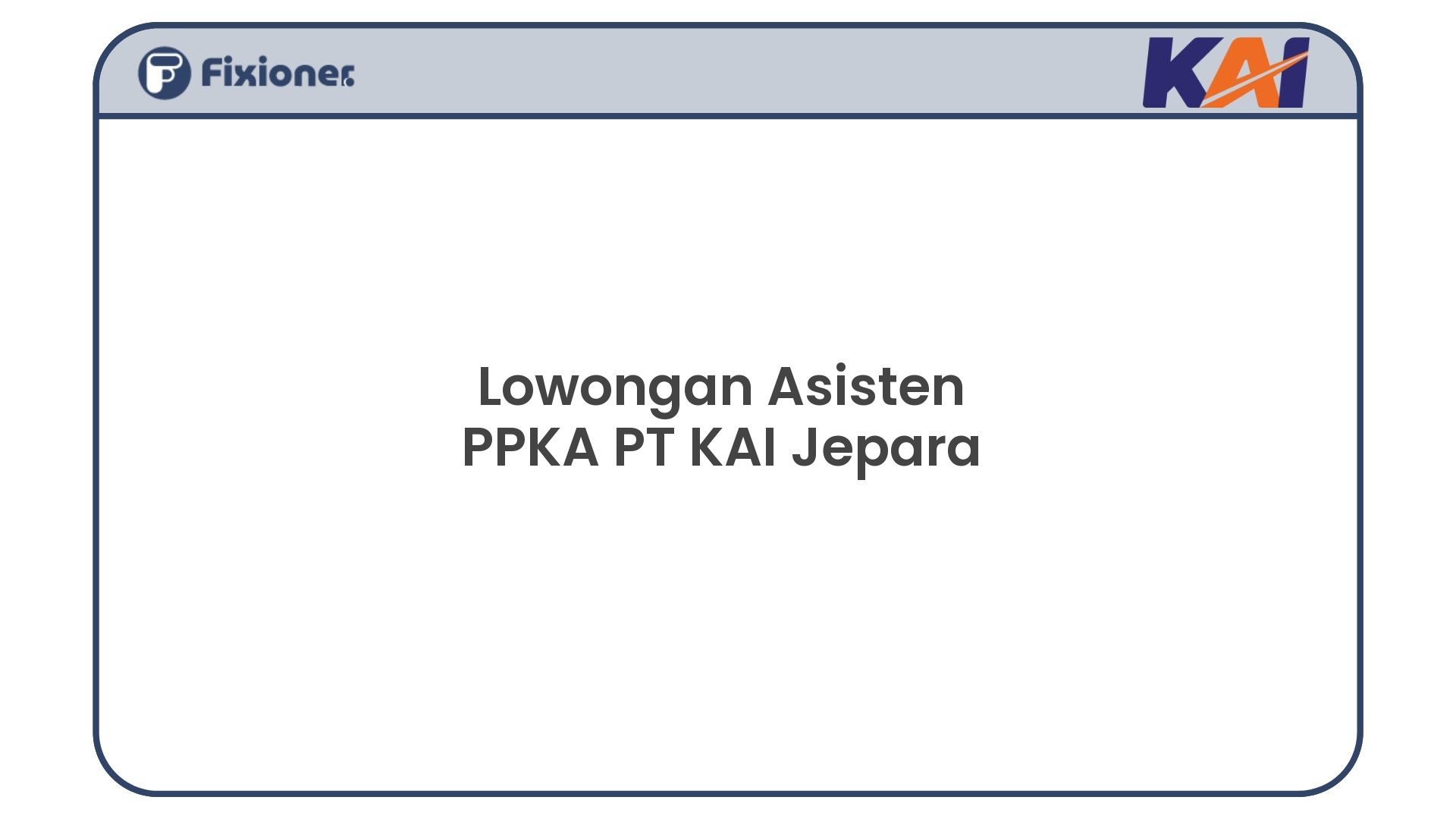 Lowongan Asisten PPKA PT KAI Jepara