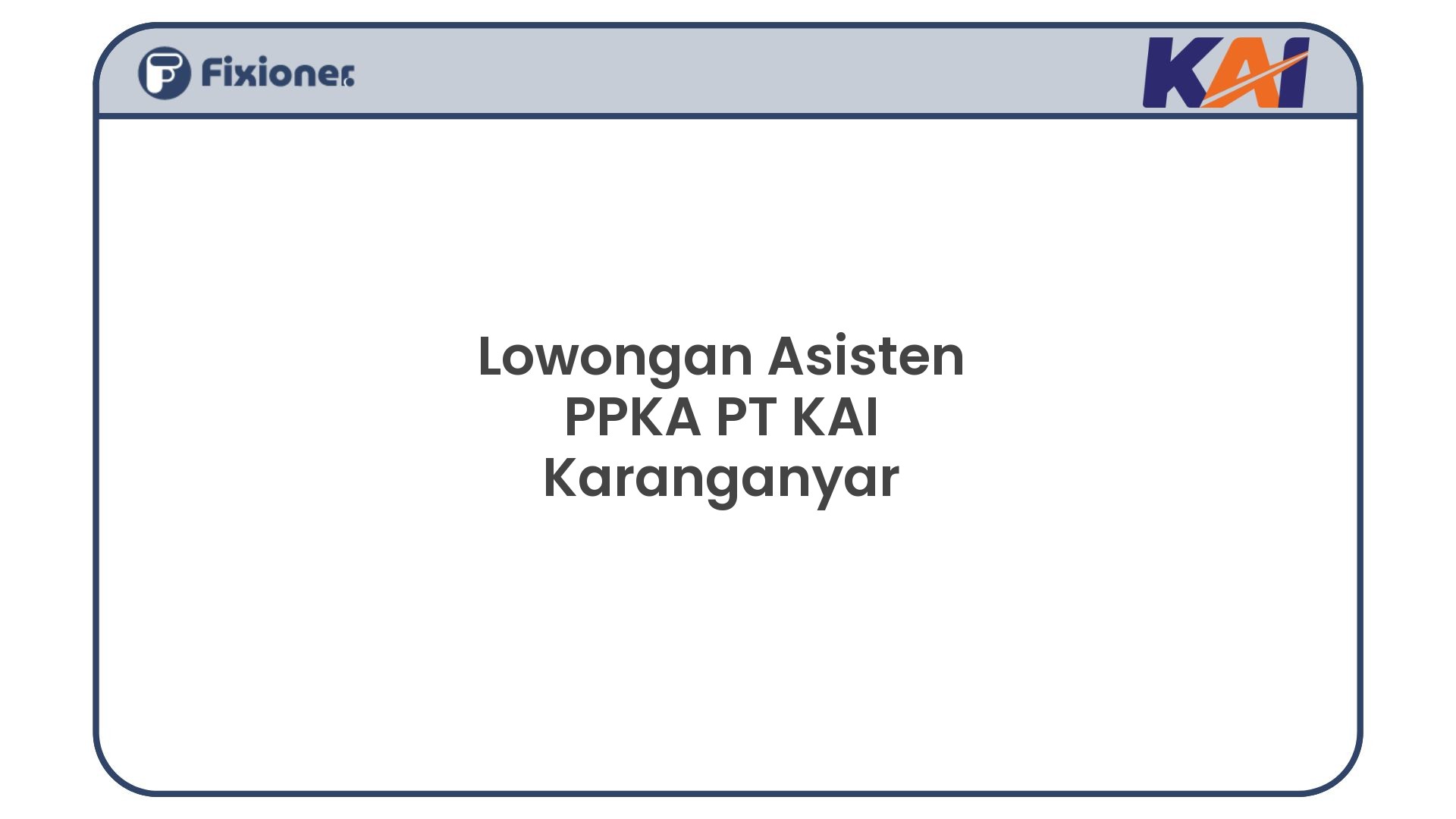 Lowongan Asisten PPKA PT KAI Karanganyar