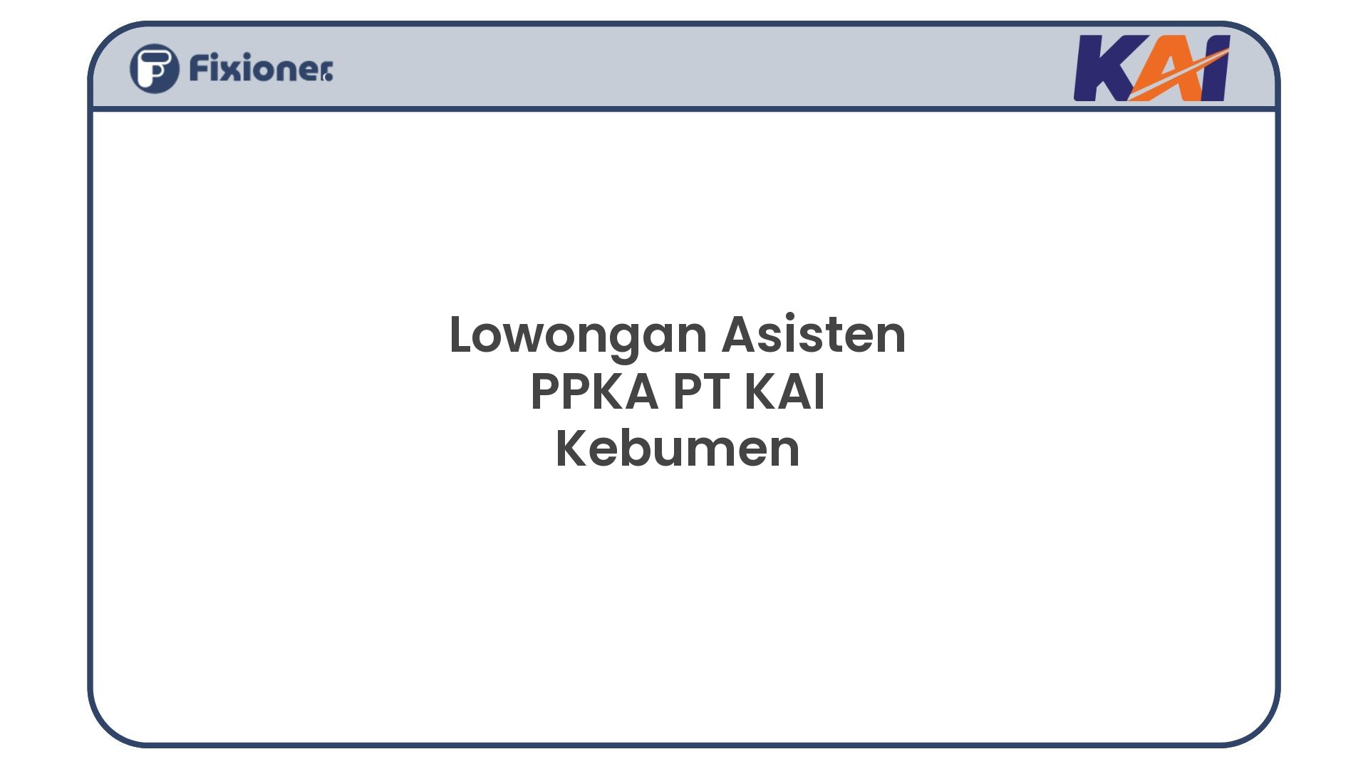 Lowongan Asisten PPKA PT KAI Kebumen
