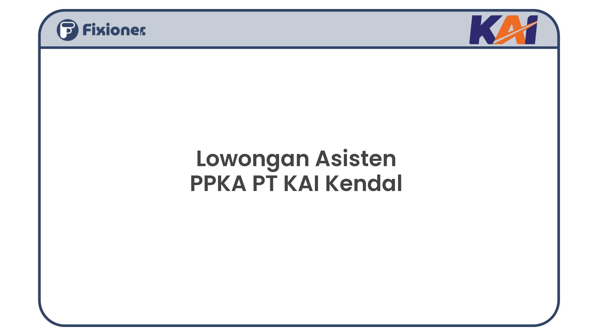 Lowongan Asisten PPKA PT KAI Kendal