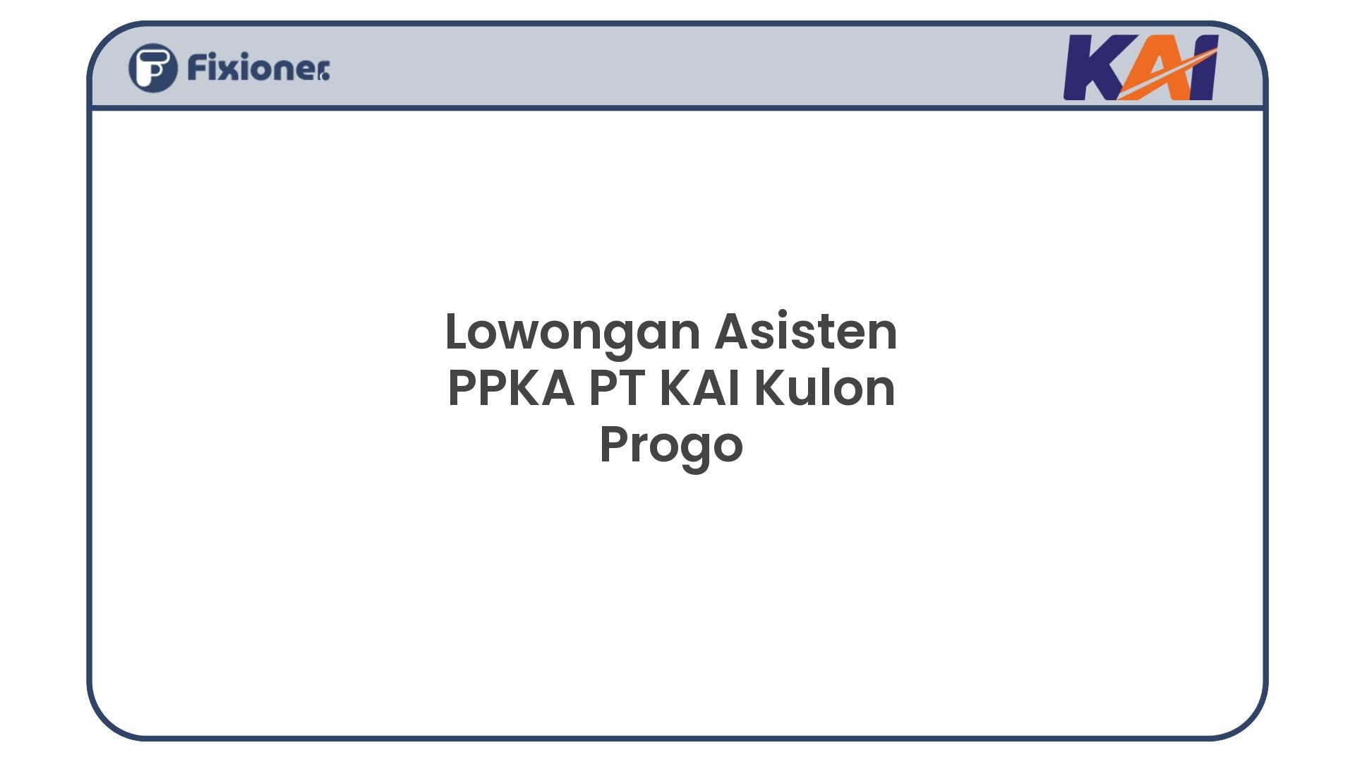 Lowongan Asisten PPKA PT KAI Kulon Progo