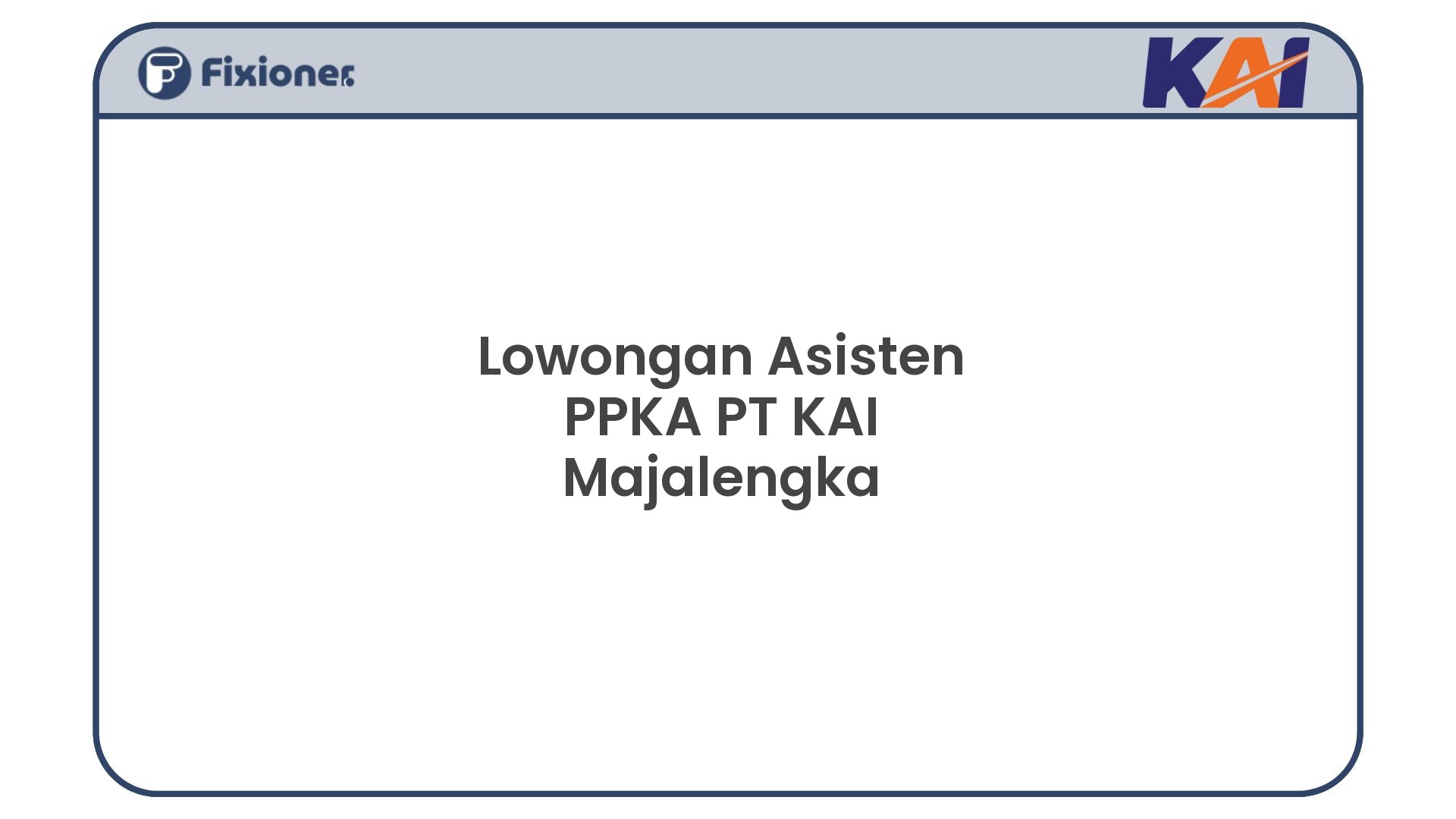 Lowongan Asisten PPKA PT KAI Majalengka