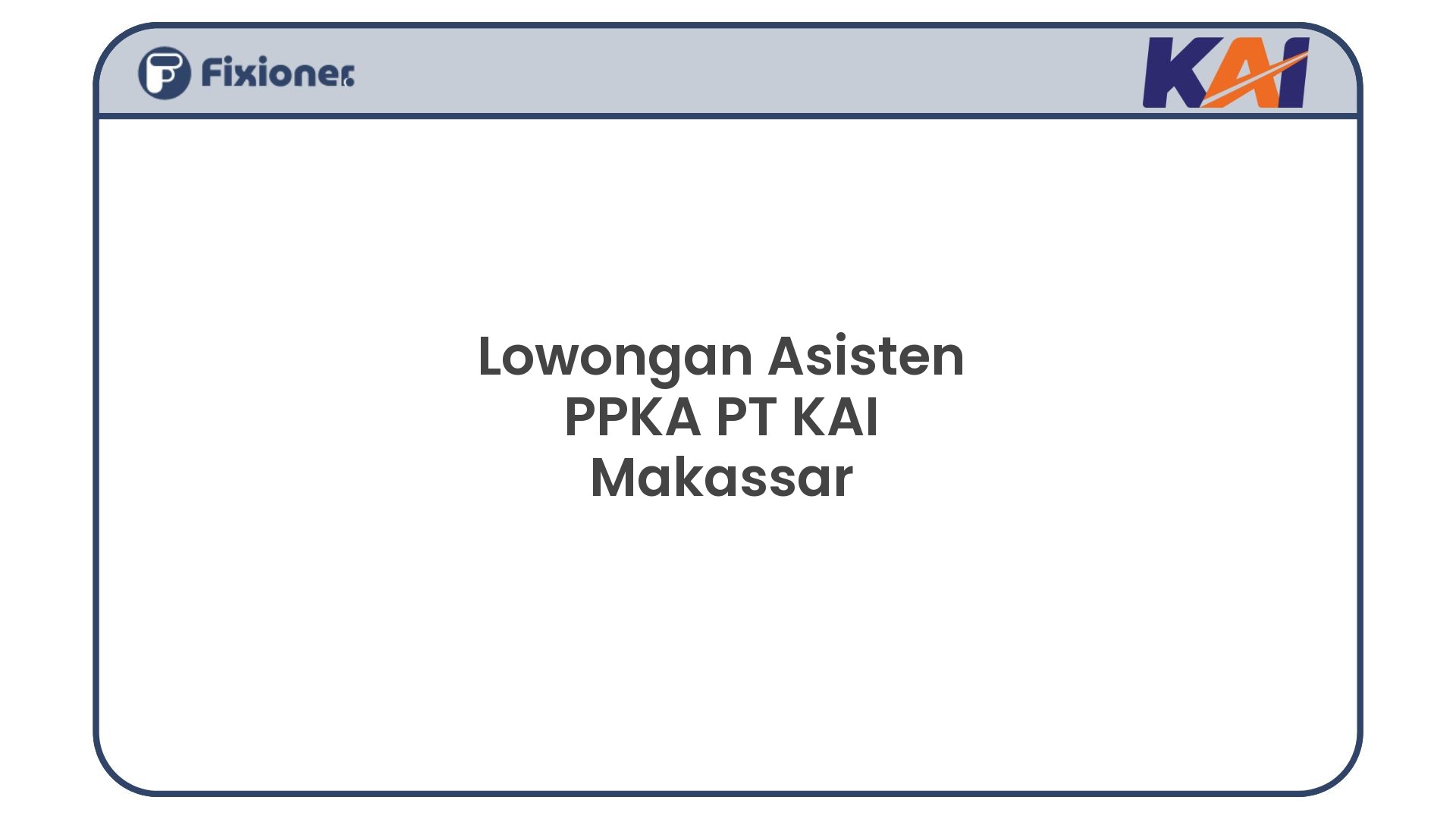 Lowongan Asisten PPKA PT KAI Makassar