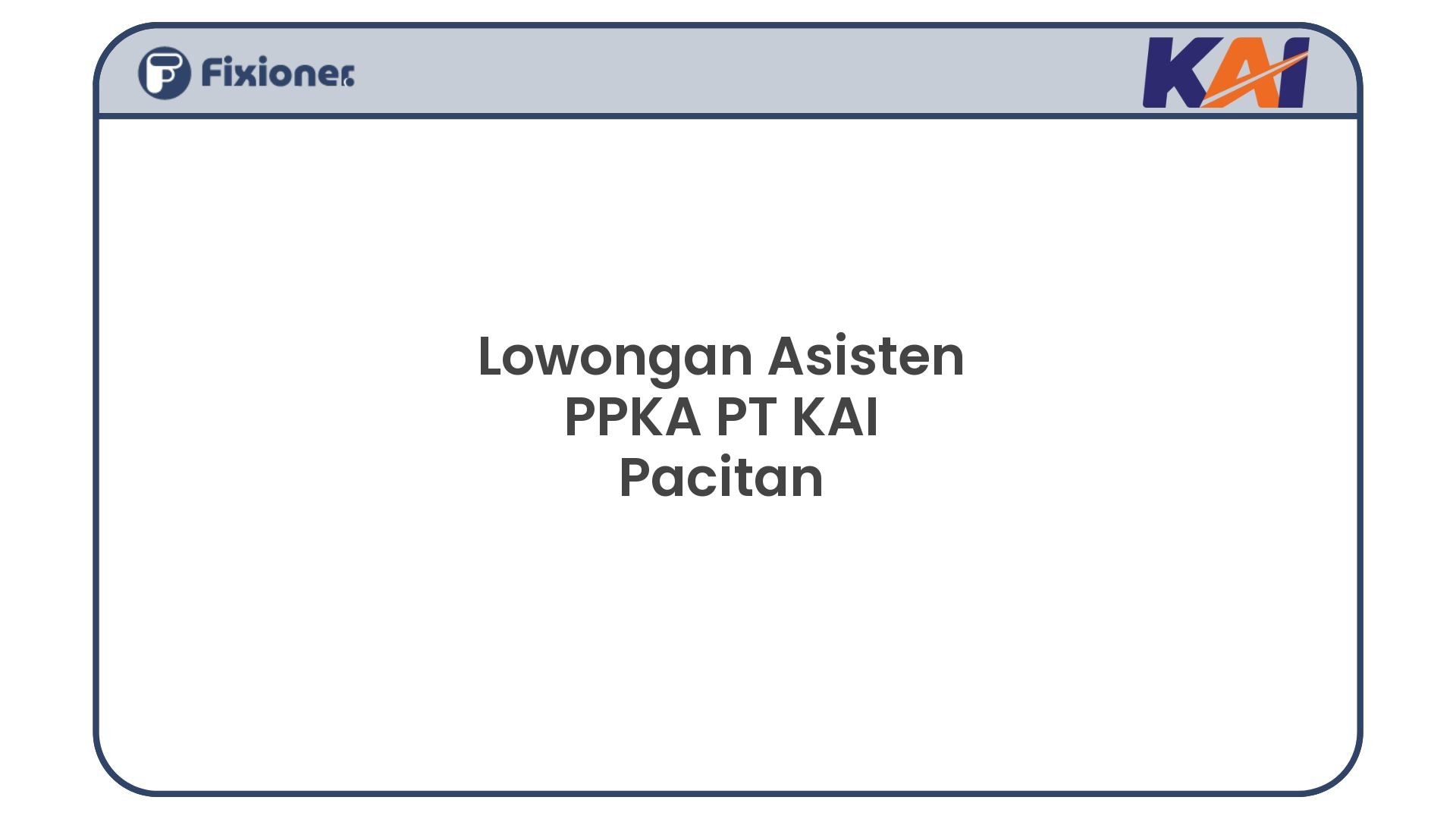 Lowongan Asisten PPKA PT KAI Pacitan