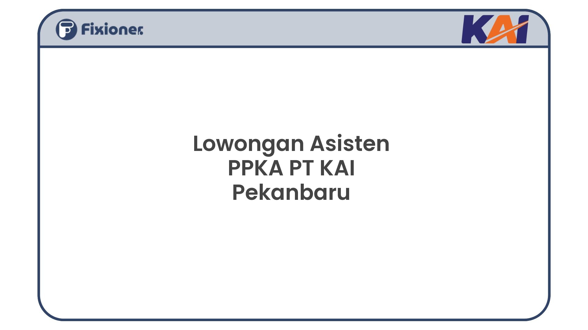 Lowongan Asisten PPKA PT KAI Pekanbaru
