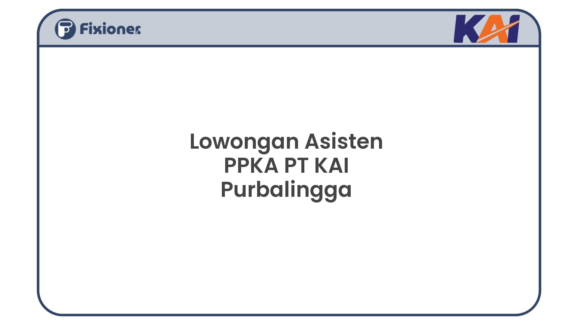 Lowongan Asisten PPKA PT KAI Purbalingga