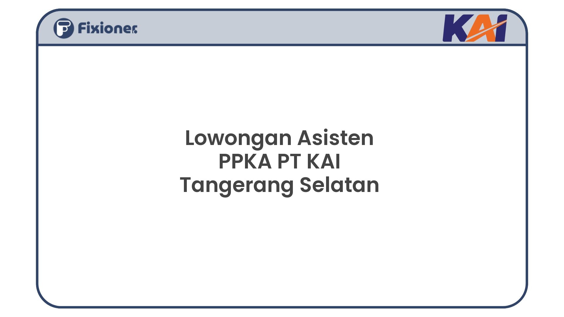 Lowongan Asisten PPKA PT KAI Tangerang Selatan