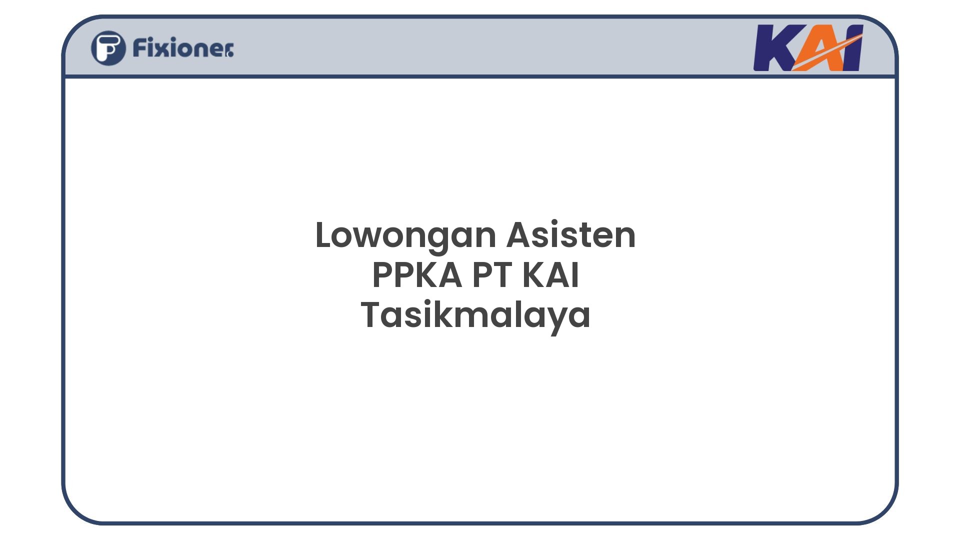 Lowongan Asisten PPKA PT KAI Tasikmalaya