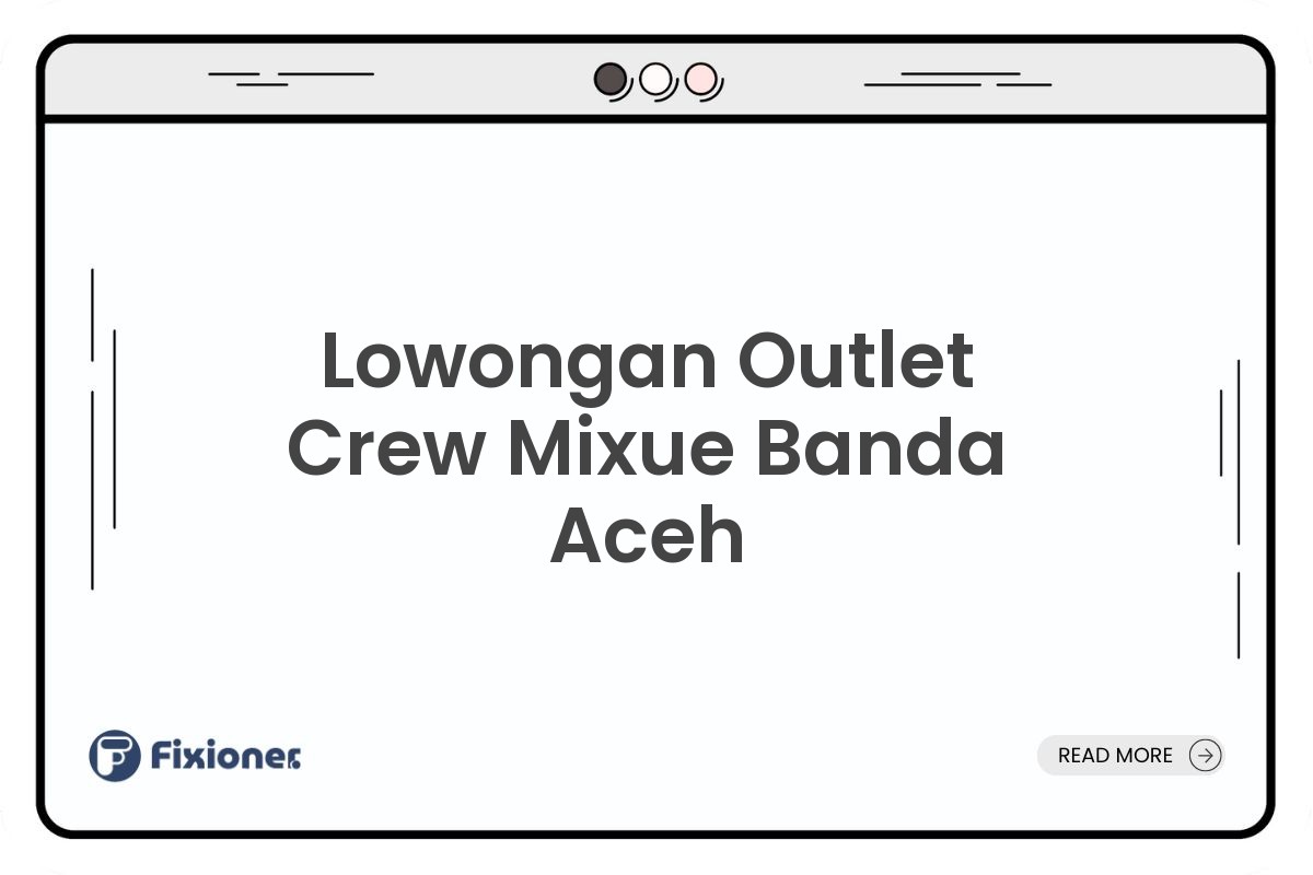 Lowongan Outlet Crew Mixue Banda Aceh
