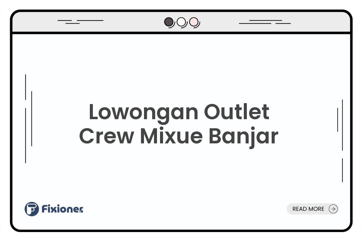 Lowongan Outlet Crew Mixue Banjar