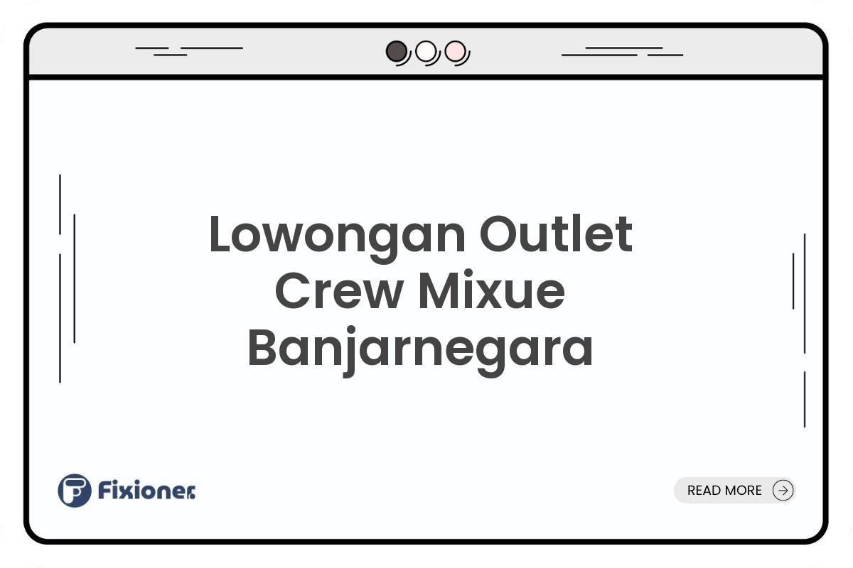Lowongan Outlet Crew Mixue Banjarnegara