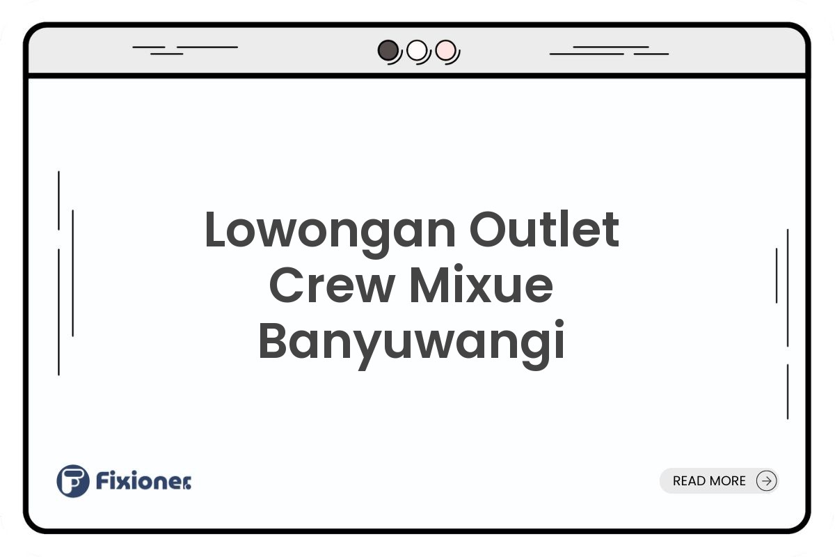 Lowongan Outlet Crew Mixue Banyuwangi
