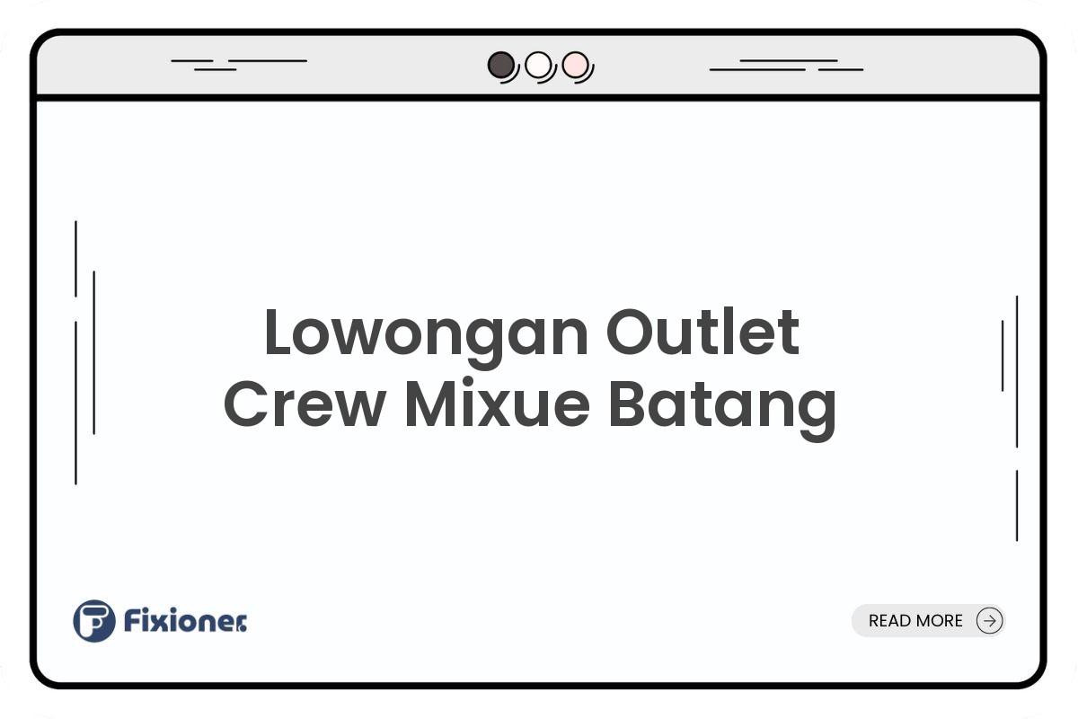Lowongan Outlet Crew Mixue Batang