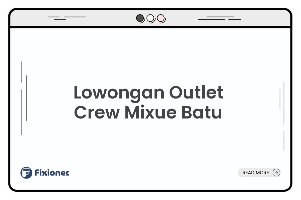 Lowongan Outlet Crew Mixue Batu