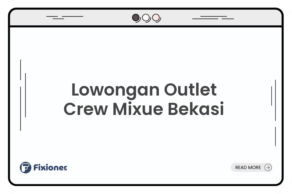 Lowongan Outlet Crew Mixue Bekasi