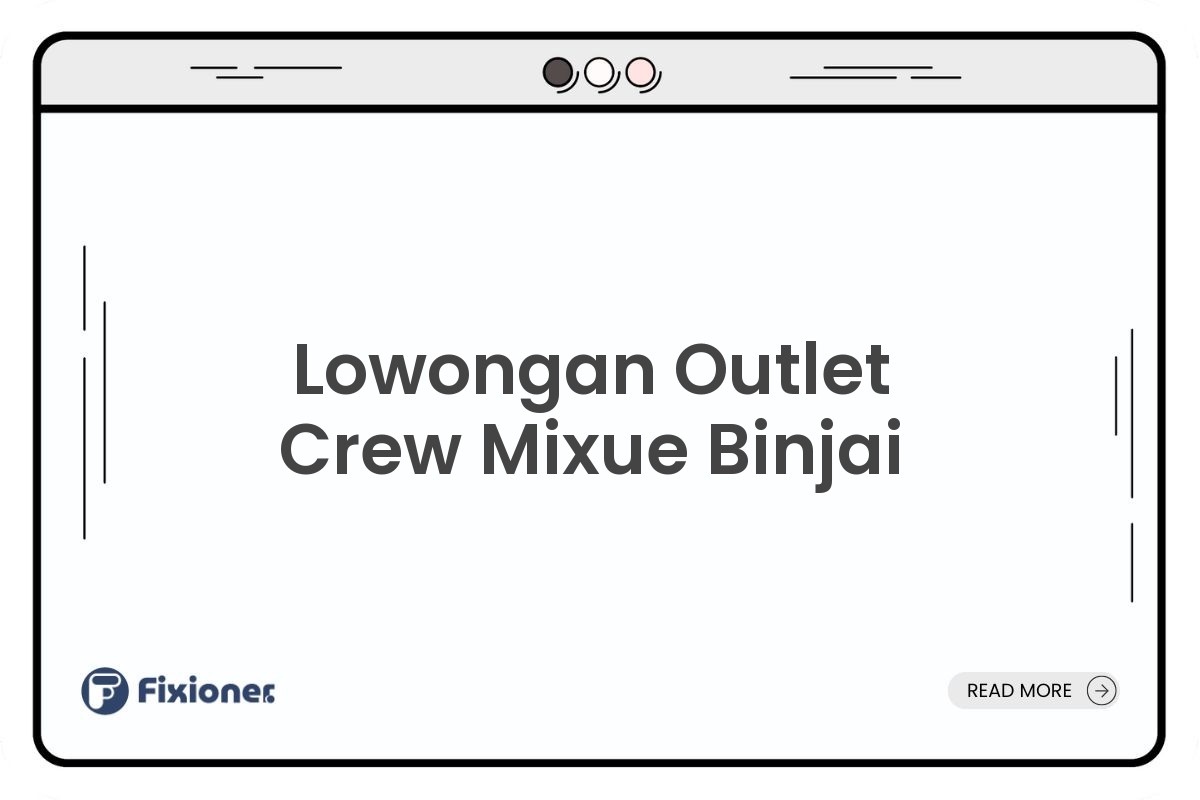 Lowongan Outlet Crew Mixue Binjai