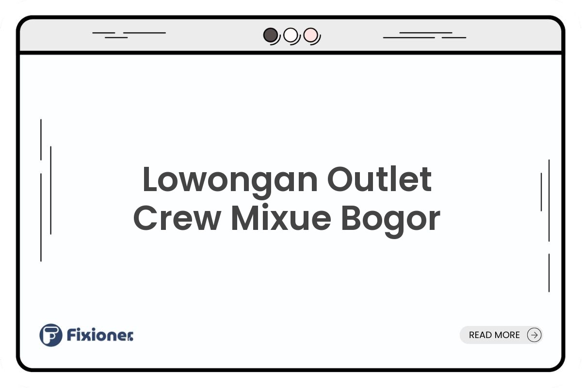 Lowongan Outlet Crew Mixue Bogor