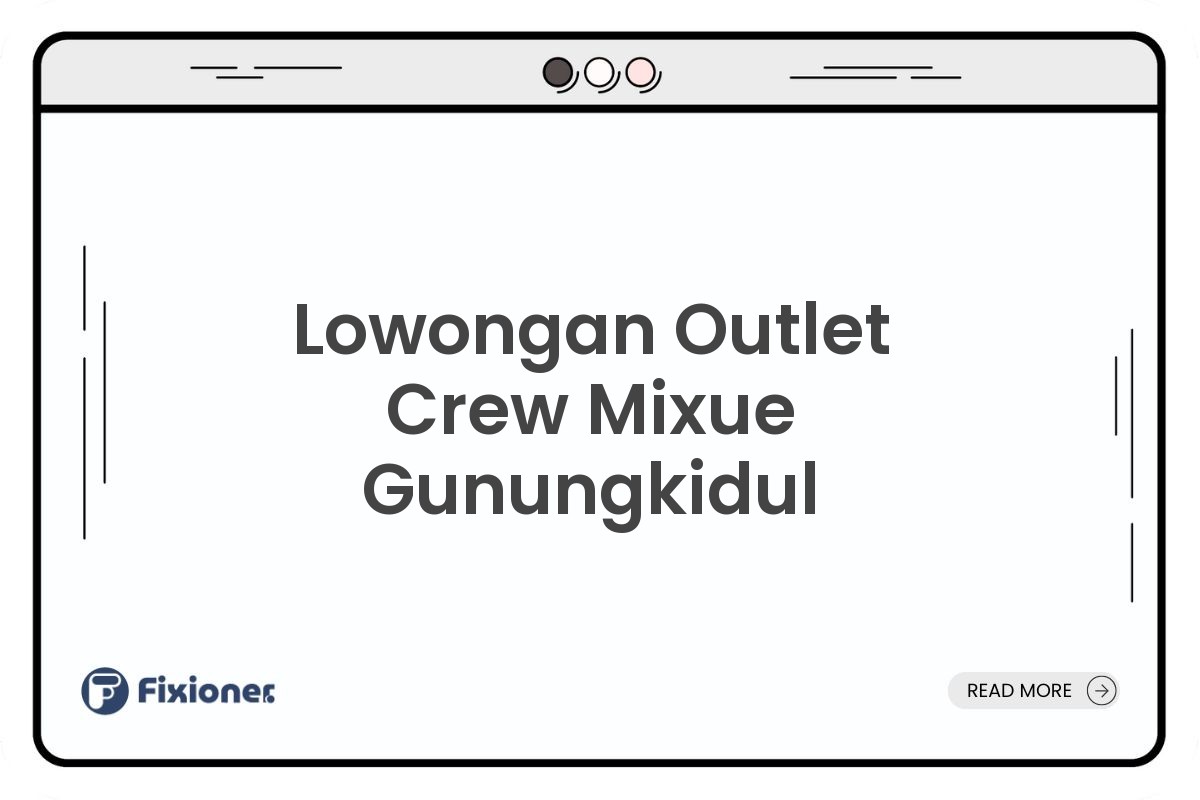 Lowongan Outlet Crew Mixue Gunungkidul