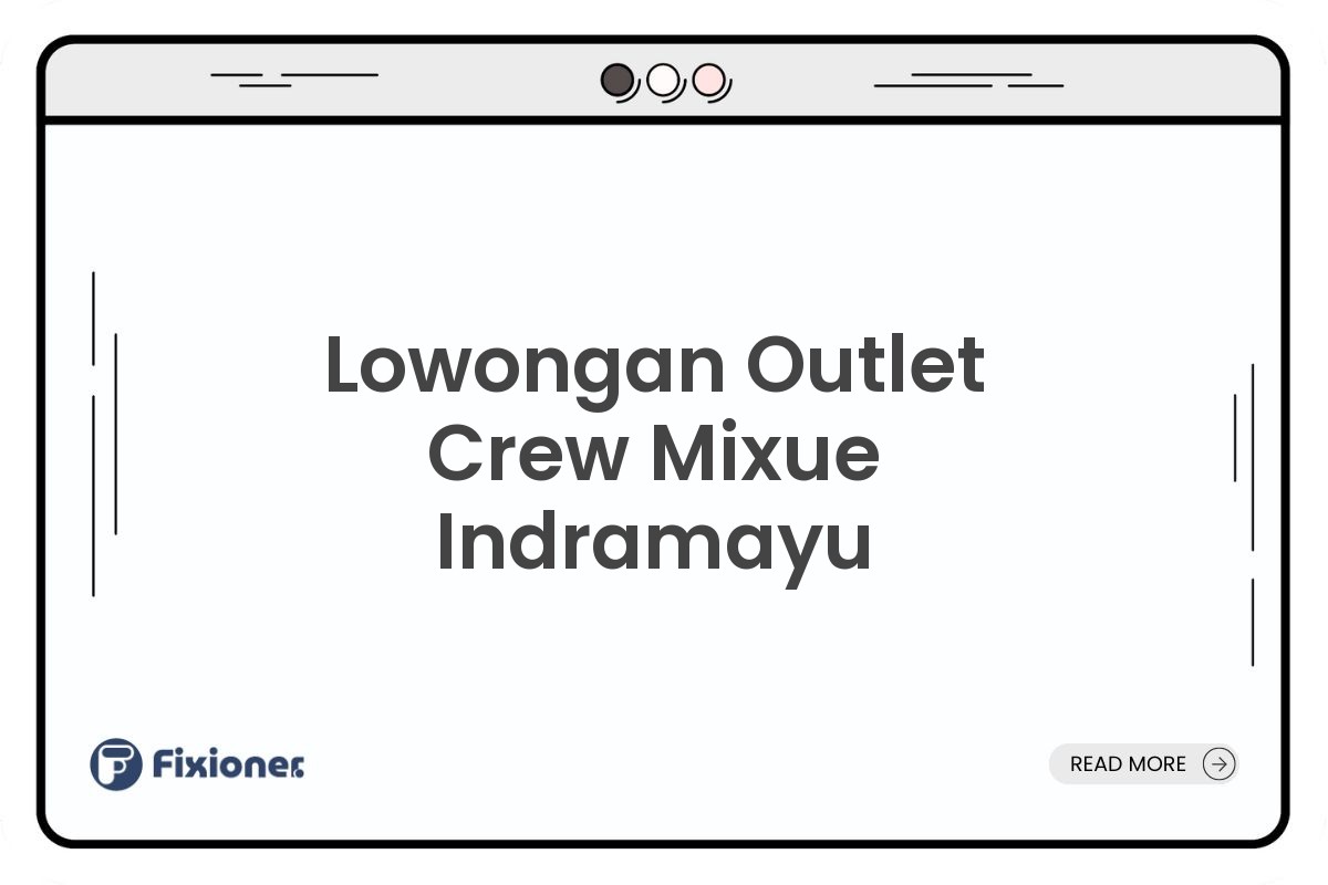 Lowongan Outlet Crew Mixue Indramayu