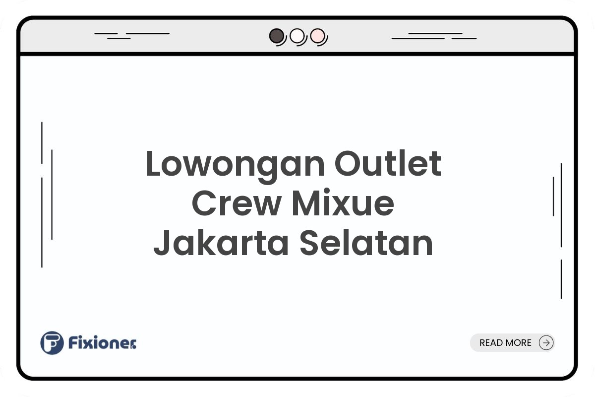 Lowongan Outlet Crew Mixue Jakarta Selatan