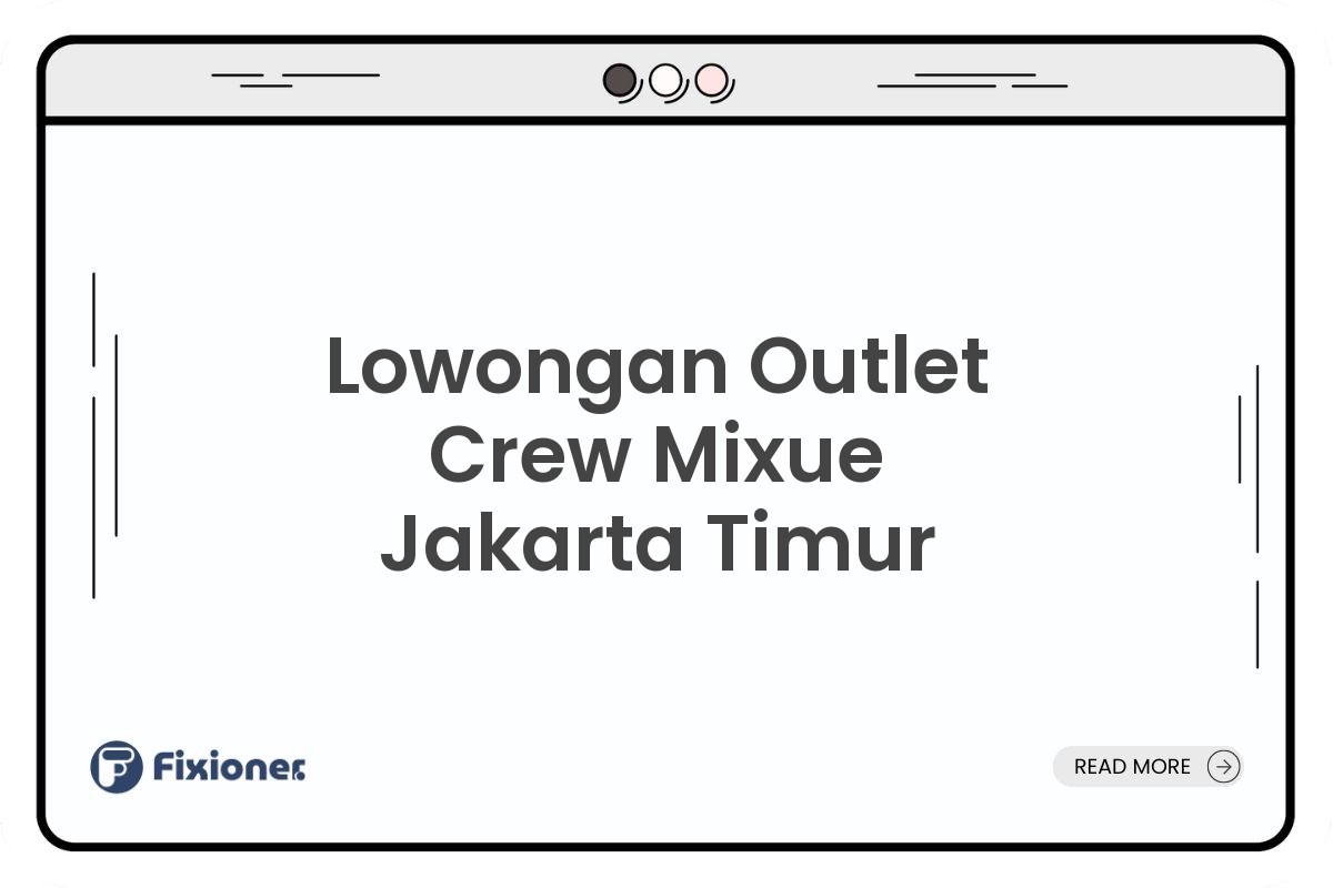 Lowongan Outlet Crew Mixue Jakarta Timur
