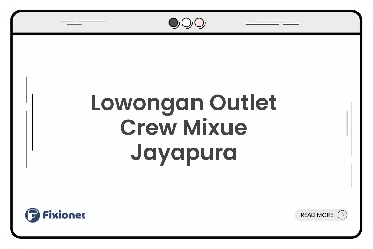 Lowongan Outlet Crew Mixue Jayapura