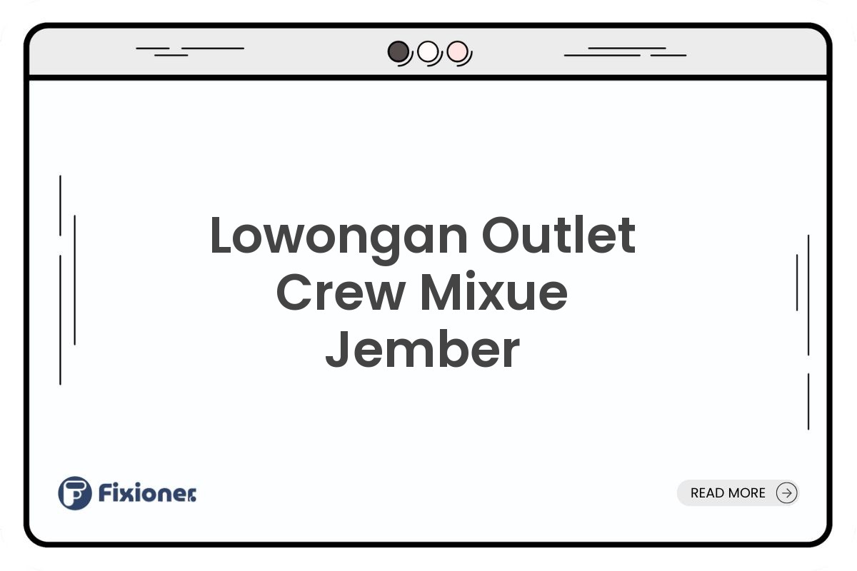 Lowongan Outlet Crew Mixue Jember