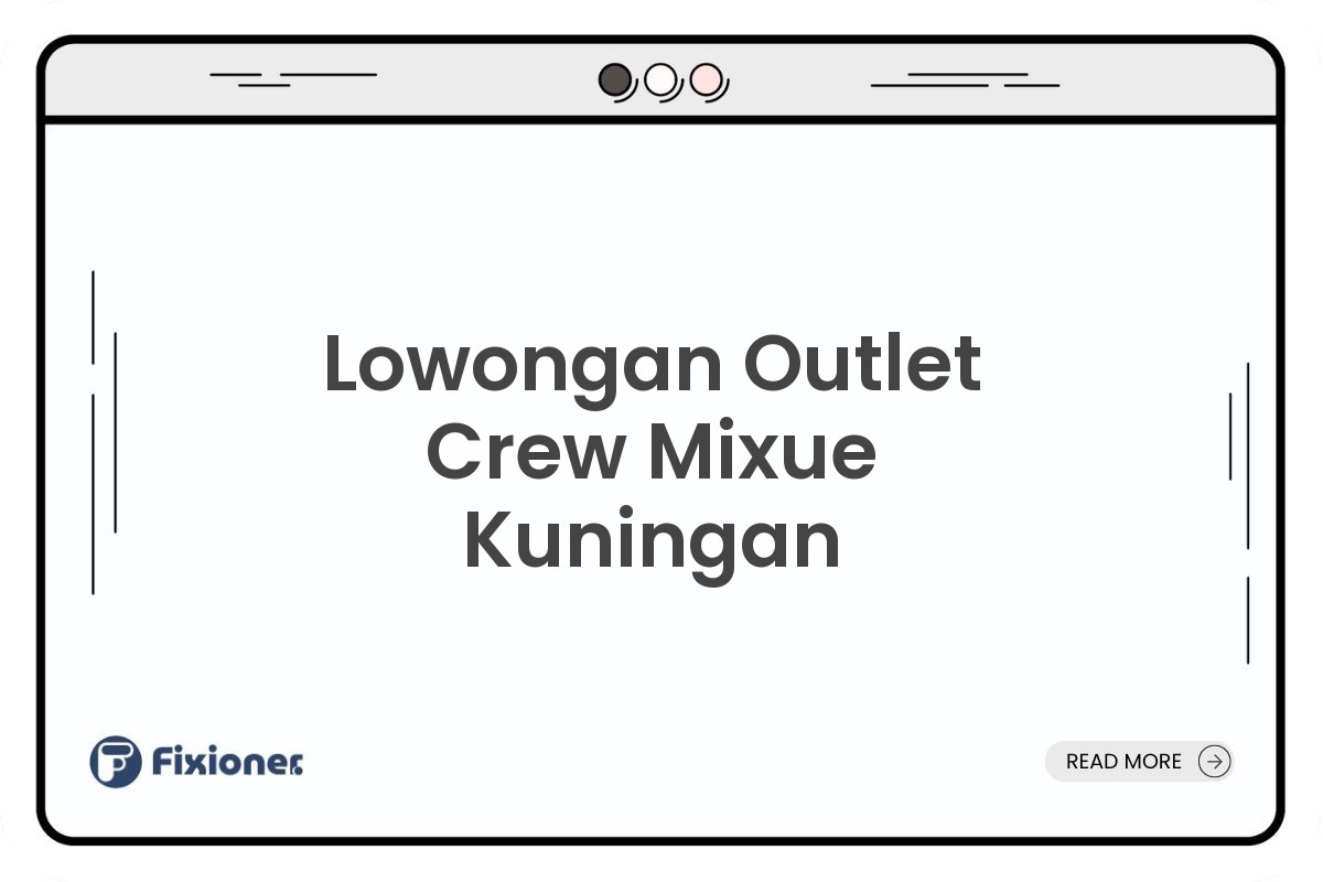 Lowongan Outlet Crew Mixue Kuningan