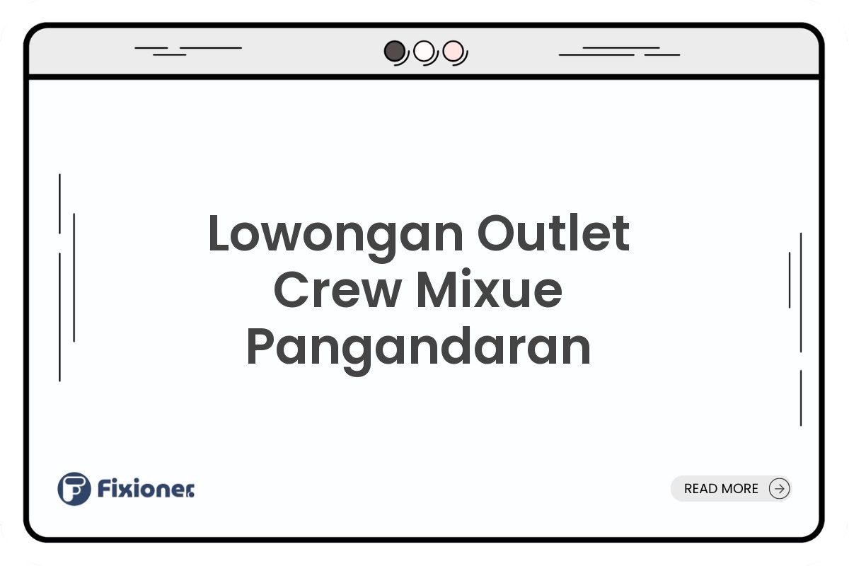 Lowongan Outlet Crew Mixue Pangandaran