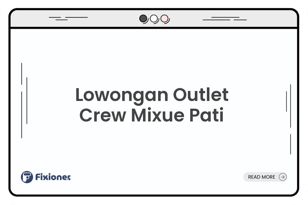Lowongan Outlet Crew Mixue Pati