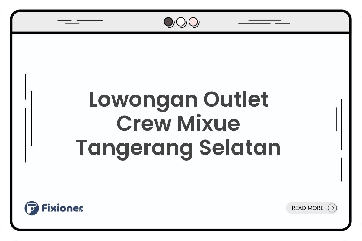Lowongan Outlet Crew Mixue Tangerang Selatan
