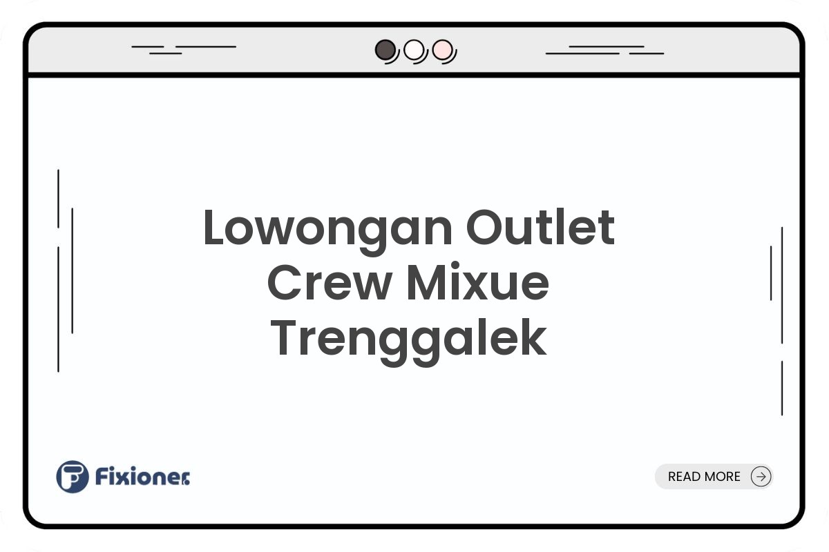 Lowongan Outlet Crew Mixue Trenggalek