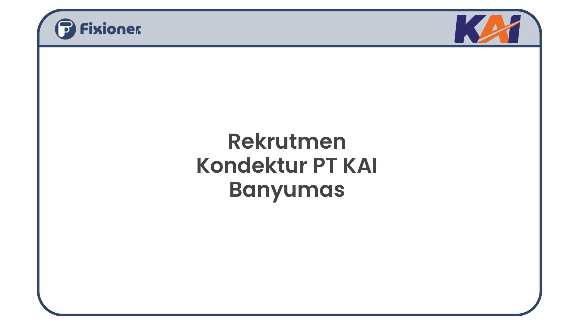 Rekrutmen Kondektur PT KAI Banyumas