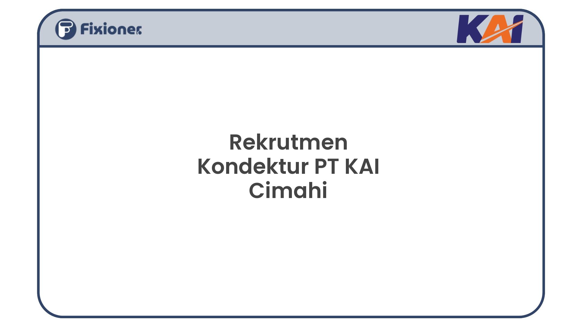 Rekrutmen Kondektur PT KAI Cimahi