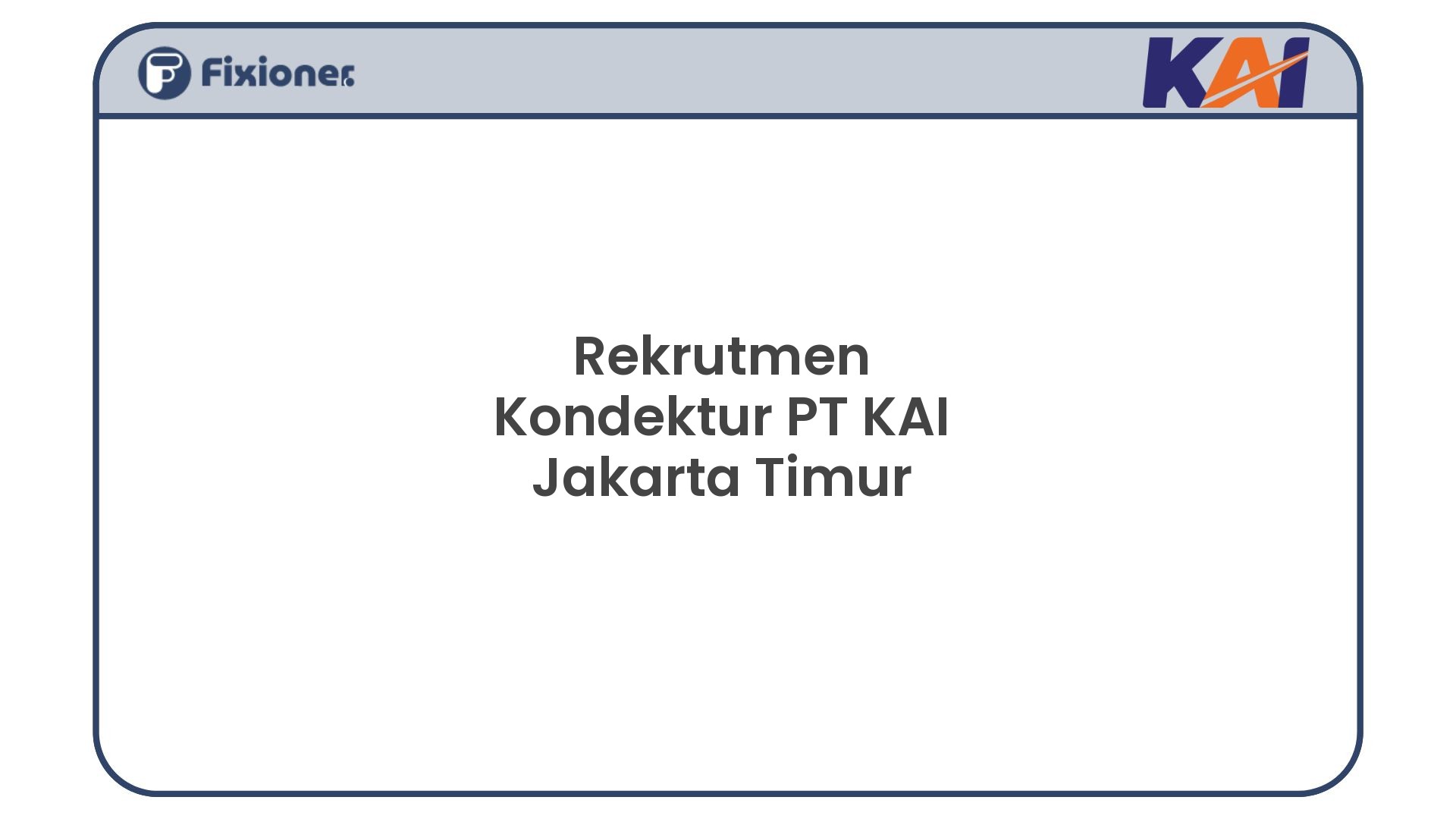 Rekrutmen Kondektur PT KAI Jakarta Timur