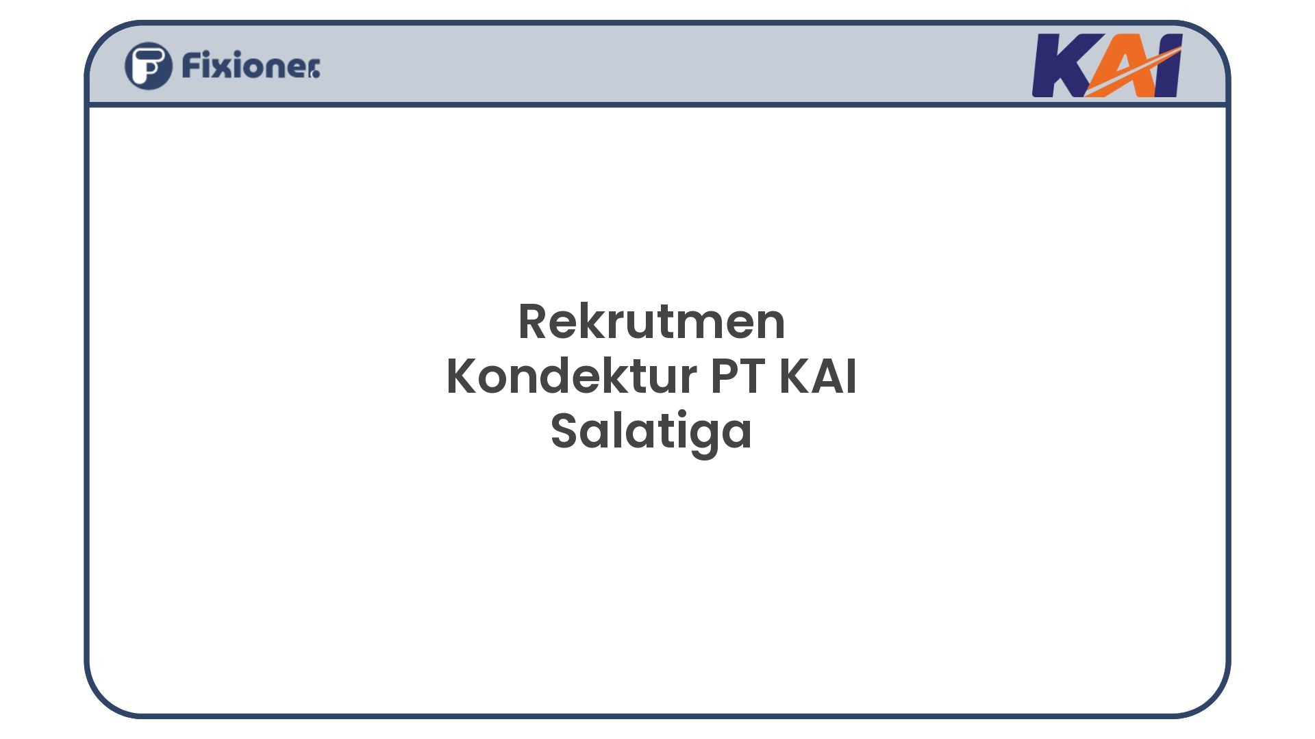 Rekrutmen Kondektur PT KAI Salatiga