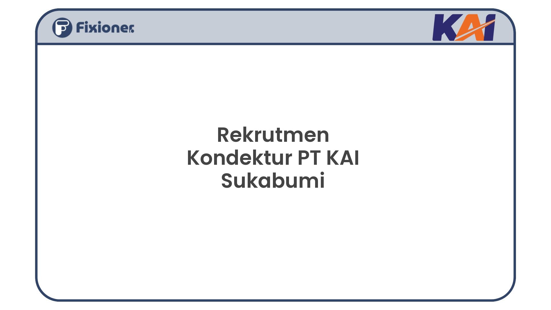 Rekrutmen Kondektur PT KAI Sukabumi