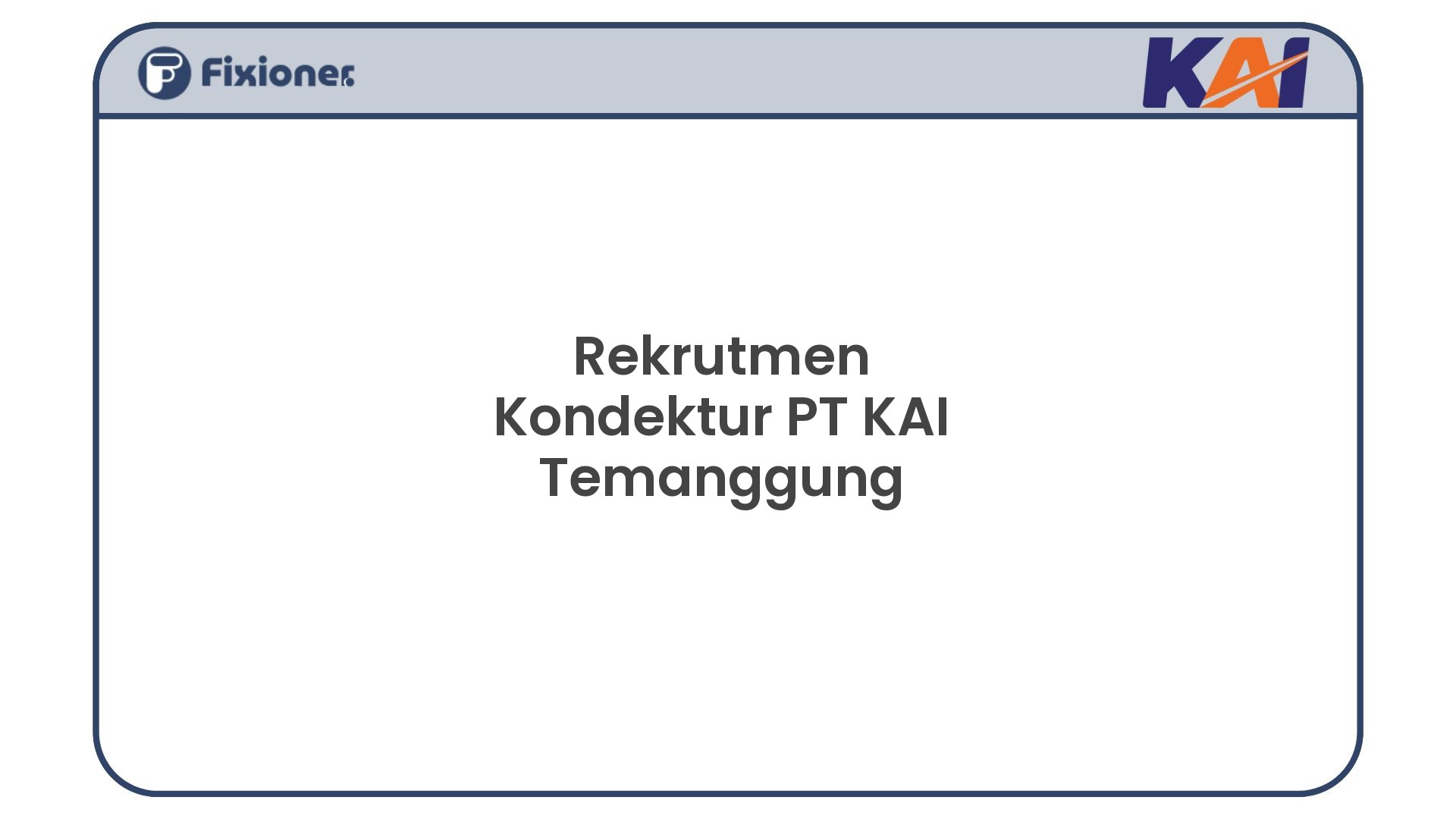 Rekrutmen Kondektur PT KAI Temanggung